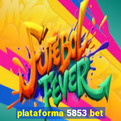 plataforma 5853 bet